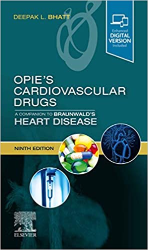 Opie’s Cardiovascular Drugs A Companion to Braunwald’s Heart Disease Expert Consult, 9th Edition