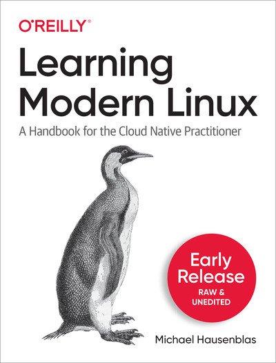 Learning Modern Linux (Second Early Release)