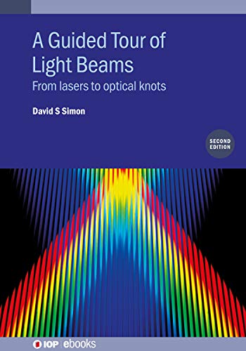 A Guided Tour of Light Beams (Second Edition) From lasers to optical knots