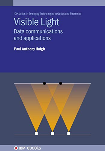 Visible Light Data communications and applications (IOP Series in Emerging Technologies in Optics and Photonics)