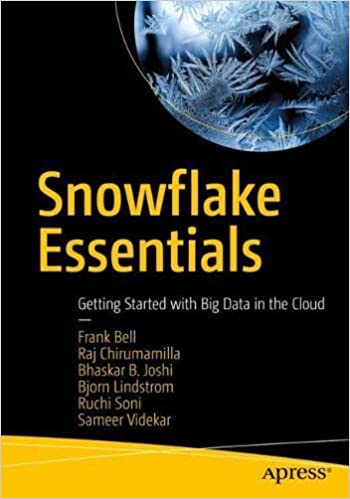 Snowflake Essentials Getting Started with Big Data in the Cloud