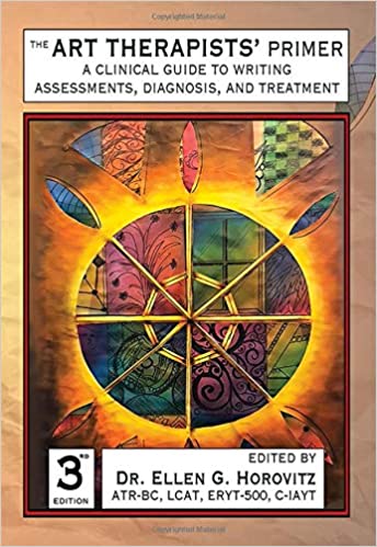 The Art Therapists' Primer A Clinical Guide to Writing Assessments, Diagnosis, and Treatment, 3rd Edition