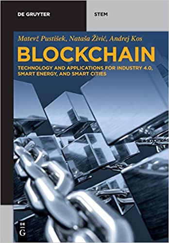 Blockchain Technology and applications for Industry 4.0, Smart Energy, and Smart Cities (De Gruyter Stem)