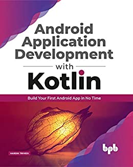 Android Application Development with Kotlin Build Your First Android App in No Time (True EPUB)