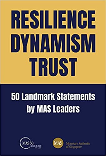 Resilience, Dynamism, Trust50 Landmark Statements by MAS Leaders