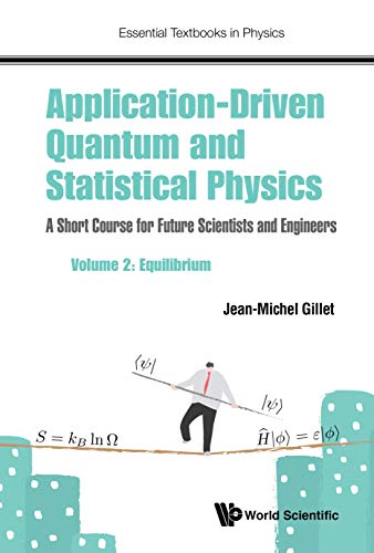 Application-driven Quantum And Statistical Physics A Short Course For Future Scientists And Engineers - Volume 2 Equilibrium