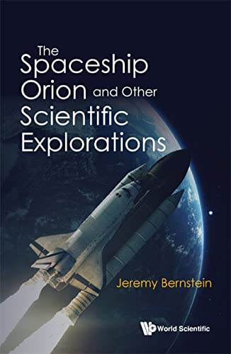 The Spaceship Orion and Other Scientific Explorations