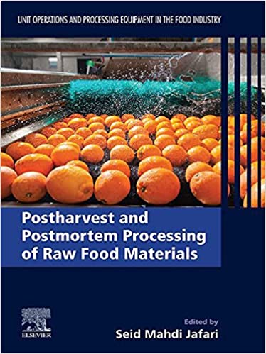 Postharvest and Postmortem Processing of Raw Food Materials Unit Operations and Processing Equipment in the Food Industry