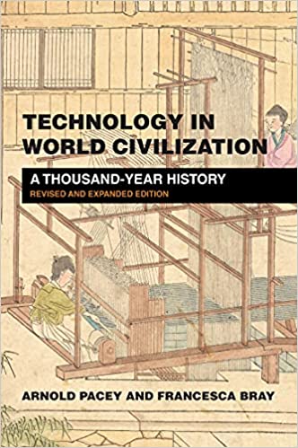 Technology in World Civilization, revised and expanded edition A Thousand-Year History (The MIT Press)
