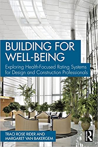 Building for Well-Being Exploring Health-Focused Rating Systems for Design and Construction Professionals