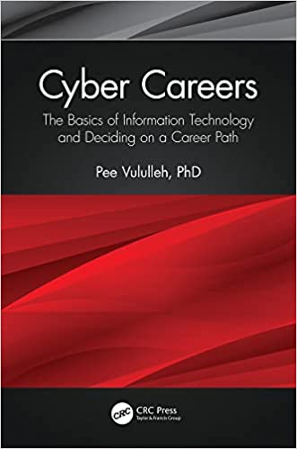 Cyber Careers The Basics of Information Technology and Deciding on a Career Path