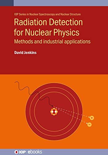 Radiation Detection for Nuclear Physics Methods and industrial applications