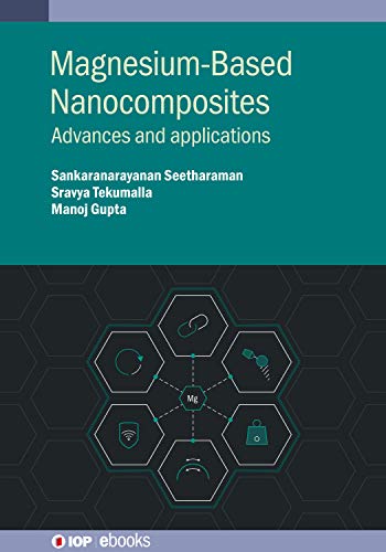 Magnesium-Based Nanocomposites Advances and applications