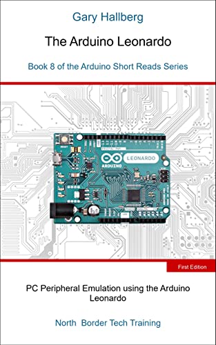 The Arduino Leonardo Book 8 of the Arduino Short Reads Series