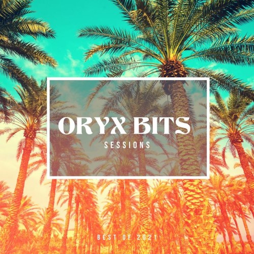 VA - Oryx Bits Sessions - Best of 2021 (2021) (MP3)