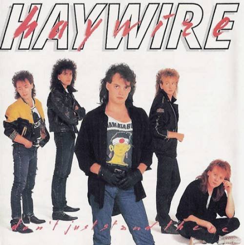 Haywire - Don't Just Stand There 1987