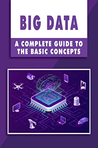 Big Data: A Complete Guide To The Basic Concepts