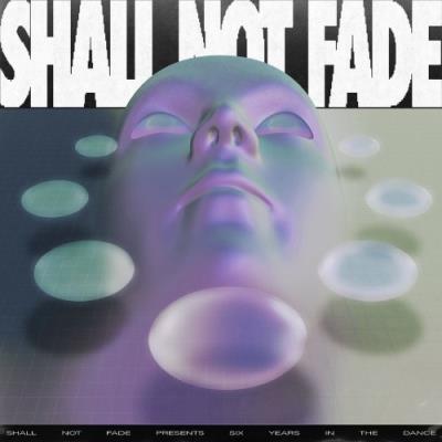 VA - 6 Years Of Shall Not Fade (2021) (MP3)