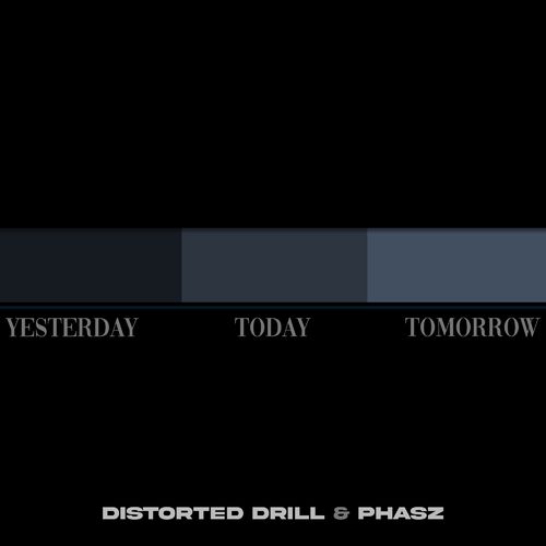 Distorted Drill, Phasz - Yesterday Today Tomorrow (2021)