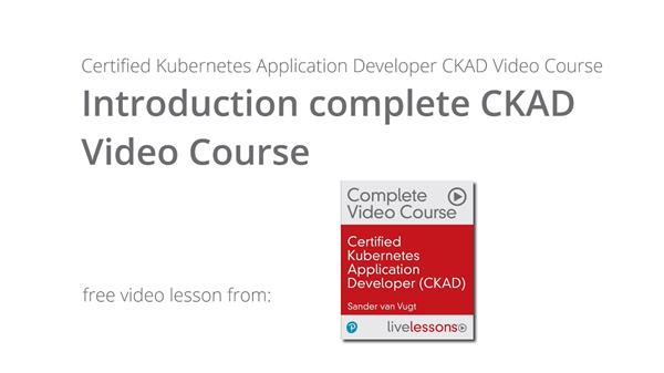 Certified Kubernetes Application Developer (CKAD) 2nd Edition