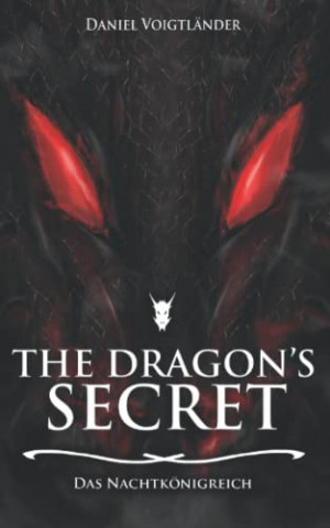 Cover: Daniel Voigtländer - The Dragons secret Das Nachtkönigreich