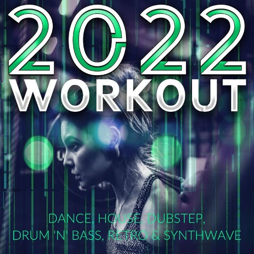VA - 2022 Workout - Dance, House, Dubstep, Drum 'n' Bass, Retro & Synthwave (2021) (MP3)