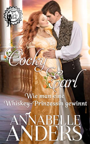 Cover: Annabelle Anders - Cocky Earl - Wie man eine Whiskey-Prinzessin gewinnt (Regency Cocky Gents 1)