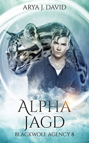 Cover: Arya J  David - Alphajagd Blackwolf Agency 8 (Die Blackwolf-Akten)