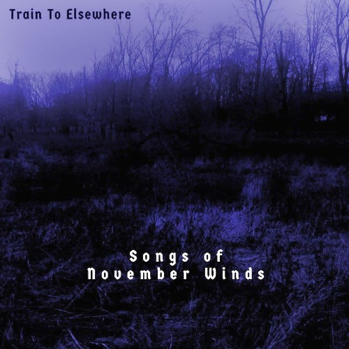 VA - Train to Elsewhere - Songs of November Winds (2021) (MP3)