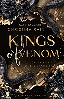 Cover: Christina Rain - Kings of Venom 01 - Zwischen uns gefangen