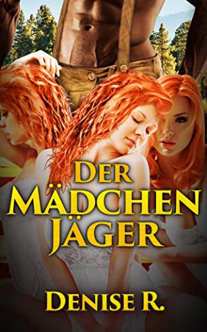 Cover: Denise R  - Der Mädchenjäger