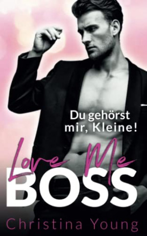 Cover: Christina Young - Love Me Boss – Du gehoerst mir, Kleine