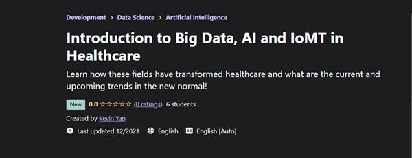 Introduction to Big Data AI and IoMT in Healthcare