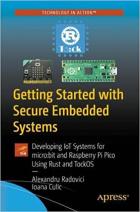 Скачать Getting Started with Secure Embedded Systems: Developing IoT Systems for micro:bit and Raspberry Pi Pico using Rust and Tock