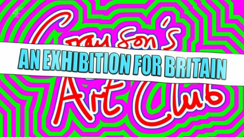 Channel 4 - Grayson's Art Club An Exhibition for Britain (2021)