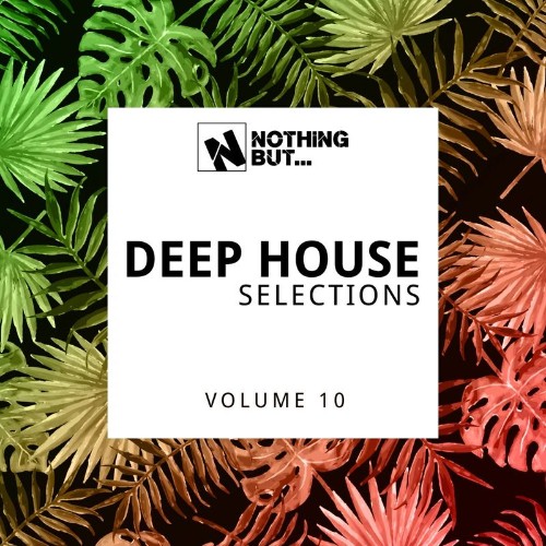 VA - Nothing But... Deep House Selections, Vol. 10 (2022) (MP3)