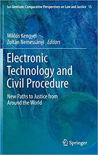 Electronic Technology and Civil Procedure: New Paths to Justice from Around the World