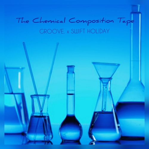 VA - Groove. & Swift Holiday - The Chemical Composition Tape (2021) (MP3)