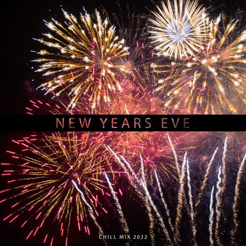 VA - New Years Eve Chill Mix 2022: Instrumental Beats, EDM Chill House (2021) (MP3)