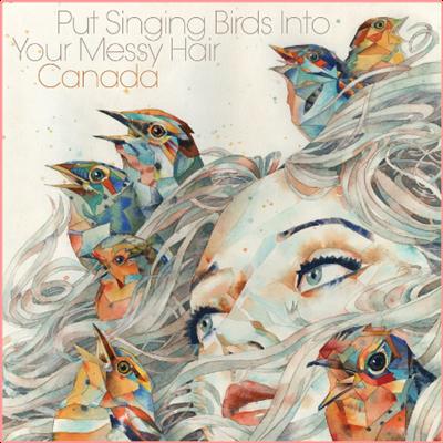 Canada   Put Singing Birds Into Your Messy Hair (2021) Mp3 320kbps