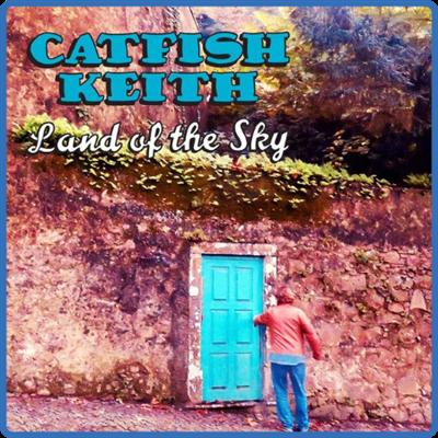 (2021) Catfish Keith   Land of the Sky [FLAC]