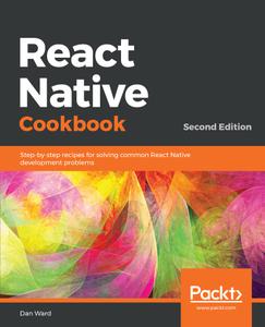 React Native Cookbook: Recipes for solving common React Native development problems, 2nd Edition (True EPUB)