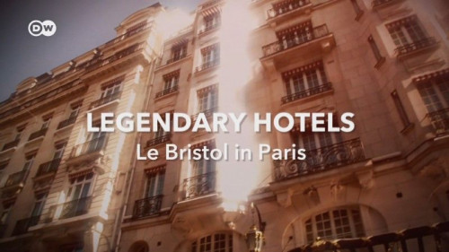 DW - Legendary Hotels Le Bristol in Paris (2021)
