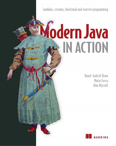 Modern Java in Action Lambdas, Streams, Functional and Reactive Programming