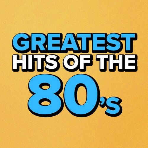 Greatest Hits Of The 80s (2022)