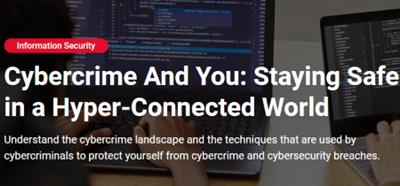 Cybercrime And You: Staying Safe in a Hyper-Connected World