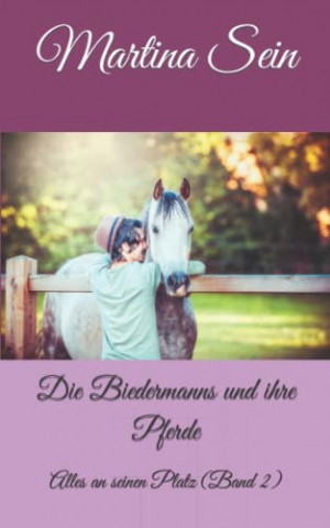 Cover: Martina Sein - Die Biedermanns und ihre Pferde Alles an seinen Platz