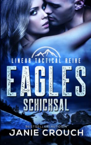 Cover: Janie Crouch - Eagles Schicksal (Linear Tactical Reihe 2)