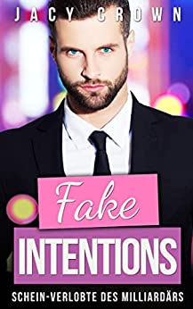 Cover: Jacy Crown - Billionaire Deals 02 - Fake Intentions - Die Schein-Verlobte des Milliardaers Cover: Jacy Crown - Billionaire Deals 02 - Fake Intentions - Die Schein-Verlobte des Milliardaers