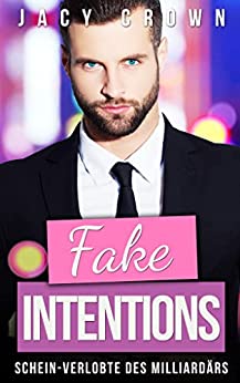 Cover: Jacy Crown - Billionaire Deals 02 - Fake Intentions - Die Schein-Verlobte des Milliardaers